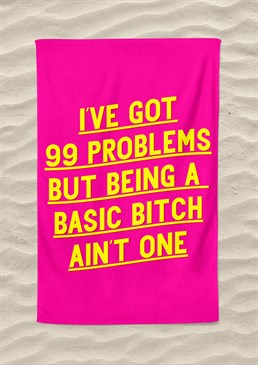 And a beach definitely aint one either! Basic bitches need not apply. Stand out amongst the crowd with this totally unique beach towel, inspired by a certain Jay Z lyric. Machine washable. 147cm x 100cm - extra-large size! Made from 300gsm microfibre towelling. Please note this product is made to order and is non-returnable.