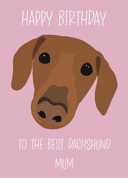 Wish a dachshund-loving human the happiest of birthdays with this adorable dog mum card!