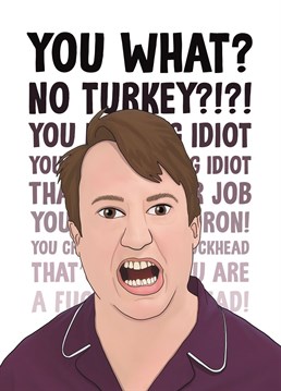 No turkey this Christmas? The horror! Send your favourite Peep Show fan this funny Christmas card featuring an illustration of Mark Corrigan and his famous turkey themed outburst. Designed by Bonne Nouvelle.