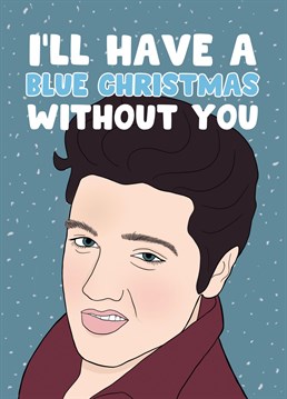 Funny Christmas card featuring an illustration of Elvis and the caption 'I'll Have a Blue Christmas Without You.' The perfect card to get friends and family you won't be able to see this year due to lockdown or quarantine. Designed by Bonne Nouvelle.