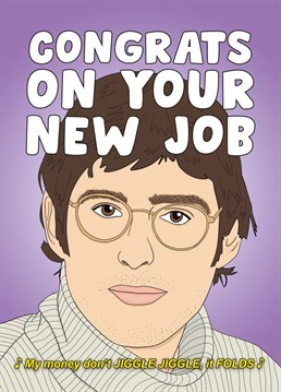 Got a friend with a fancy new job? Congratulate them on their new baller status with this funny Louis Theroux New Job Card, inspired by the Jiggle Jiggle TikTok trend. Designed by Bonne Nouvelle.