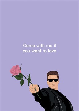 Show your partner just how much you love them with all the 80s nostalgic vibes of this Terminator love card. Featuring an illustration of Arnold Schwarzenegger holding a rose in his iconic pose.