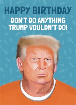 Funny illustrated USA former president Trump, in Jail scrubs birthday card