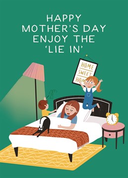 Funny Mother's Day card to a mum that will not be getting a lay in