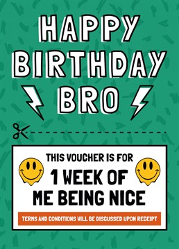 Don't know what to get your bro for his birthday? Try this 2 in one present/card voucher! That's if you think you're up for the challenge of being nice to him!