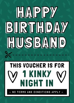 Send this kinky voucher sex card to your husband on his birthday! No terms and conditions apply!