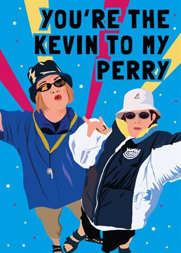 All I wanna do is do it! GO LARGE and send this funny illustrated 90's card to the Kevin to your Perry!