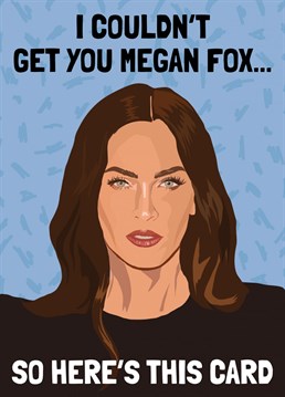 Funny card for a Megan Fox fan!