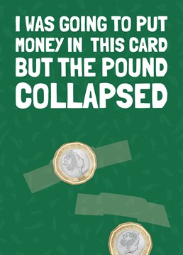 The pound is collapsing, so make someone laugh with this funny trending pound coin falling off birthday card.