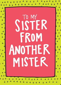 Send your sister from another mister this perfect Angela Chick card for her birthday and make her day!