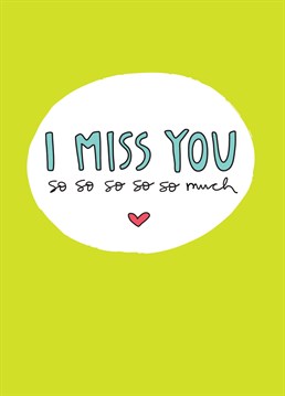 Let someone know just how much you miss them which apparently is so so so so so much. A card designed by Angela Chick.