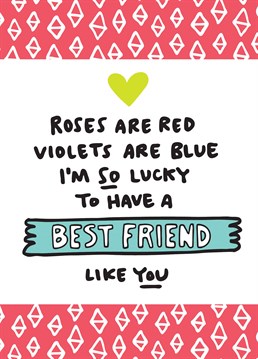 Let your best friend know youre lucky to have them with this card designed by Angela Chick.