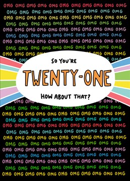Omg they're 21? How did that happen?! Celebrate a milestone birthday and another year on the planet filled with endless possibilities. Designed by Angela Chick.