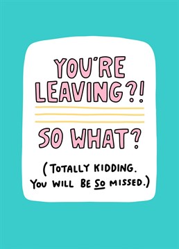 Gonna miss them? Let them know with this leaving card