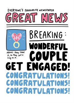 Extra extra! Your favourite couple has gotten engaged. Send them your well wishes with this newspaper themed card.