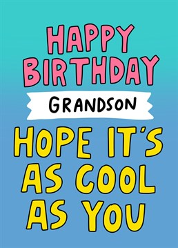 Send birthday wishes to a super cool grandson with this cool birthday card. Designed by Angela Chick.