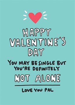 Let your friend know that they might be single, but you're definitely always going to be by their side with this sweet Angela Chick card.