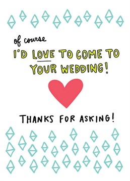 Let them know you will be there on their special day but only for the cake and free alcohol. A card designed by Angela Chick.