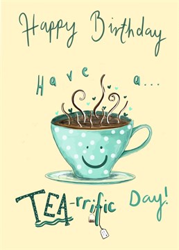 Send your loved ones birthday wishes with this TEA-rrific card