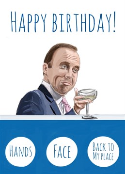 Send birthday wishes this Matt Hancock inspired card, hands, face, back to my place?