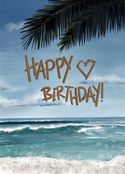 Send birthday wishes with this tropical beach card