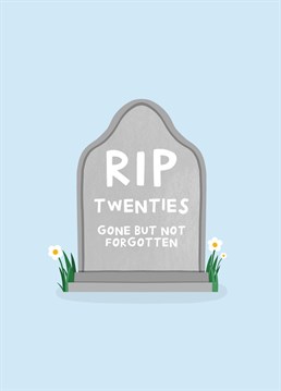 Send this hilarious 30th birthday card to remind them that their 20s are dead.