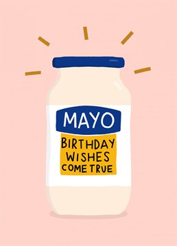Mayo Birthday Wishes Come True! Mayonnaise pun birthday card for the condiment lovers. by Amelia Ellwood