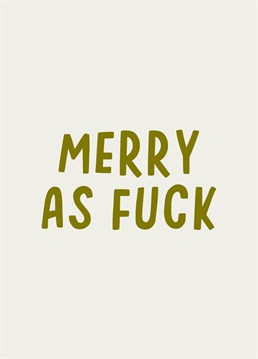 Merry as fuck! Send this rude, festive card for christmas!