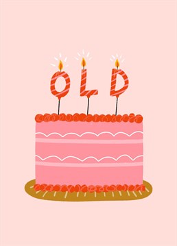 Send this funny old birthday candle card to remind them of how old they are! by Amelia Ellwood