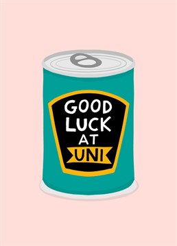 Enjoy eating beans for 3 years! Send this funny good luck at university card to celebrate getting into uni! by Amelia Ellwood