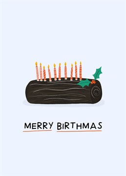 Merry Birthmas! Send this funny card to celebrate a December birthday.