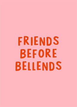 Send this funny card to your friend for valentines (or galentines) day! Friends before bellends right?