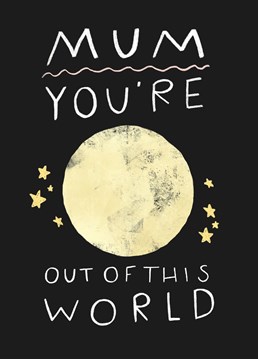 Send this quirky Mother's Day to an out of this world mum!