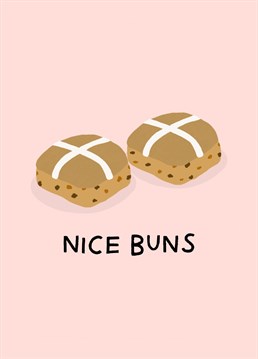 Nice buns! Send this funny hot cross bun card to celebrate Easter.