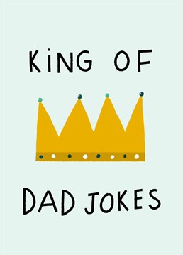 Send this funny card to a Dad who is the king of Dad jokes! by Amelia Ellwood