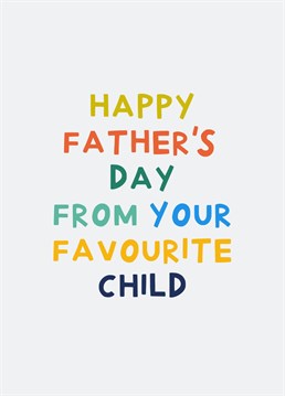 Send this funny Father's Day card to remind your sibling that you're the favourite child!