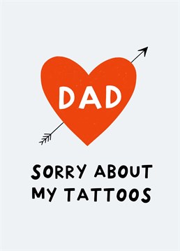 Send this funny card to your Dad who is disapproving of your tattoos.