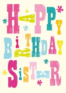 Send this lovely card from Art File is a perfect card to send to your sister on her birthday, with multi-coloured lettering.
