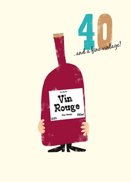 Vintage 40 card by Art File.Say Happy Birthday to the fine vintage turning 40 with this lovely Vin Rouge card.