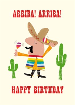 Arriba Arriba! Happy Birthday card by Art File.Let this small Mexican man wish Feliz Cumplea?os for you!