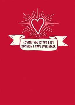 Loving You Is The Best Decision I Have Ever Made card by Art File.Surprise the love of your life with this card for Valentine's day, for your anniversary or just because!