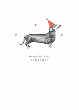 It's their birthday so make sure they're a cocktail sausage? That means always with a drink in their hand! Send this cute doggy design by Art File.