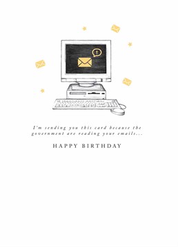 The perfect birthday card by Art File for a conspiracy theorist who wants to stay off the grid. Humour them by sending an analogue card and hope the government don't open your letters?