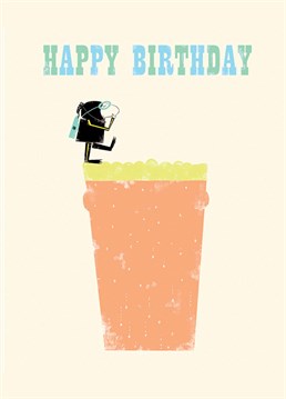 The best way to dive into your birthday celebrations is to start as you mean to go on - with a nice cold pint! Designed by Art File.