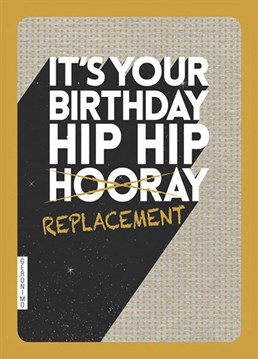 They're officially old and should start to prepare for the rapid deterioration of their body? You'll definitely need to prop them up by the end of the night! Birthday design by Art File.