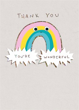 True friends really are like gold dust! Send this Art File Thank You card over the rainbow to reach the special person you want to thank.