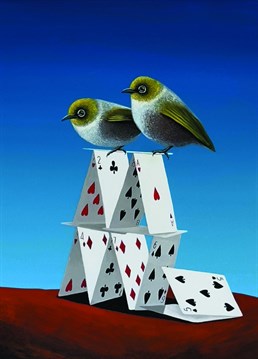 Two of New Zealand's Tauhou birds are perched warily on top of a house of cards. The card house itself is starting to collapse. We know life and love is always on the edge. Like the little birds, it is delicate, precious, and precarious.