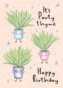 Send your loved one Birthday wishes with this funny illustrated Party Thyme card.