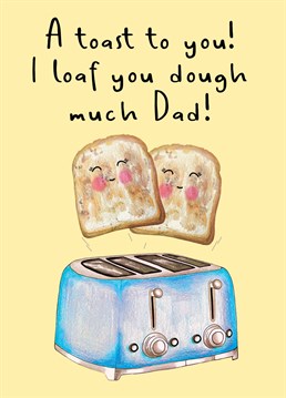 Send your Dad Father's Day Wishes with this cute Toaster Pun Illustration card.