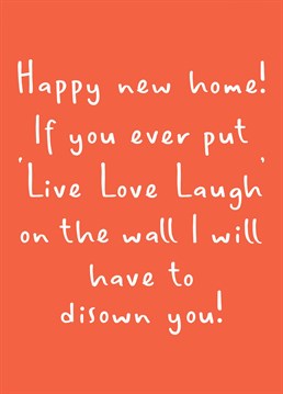 Hilarious Live Love Laugh card to send to New Home owners.